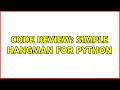 Code Review Simple Hangman for Python 2 Solutions