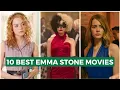 10 Emma Stone Movies You Need to Watch Right Now