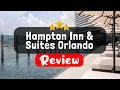 Hampton Inn Suites Orlando North Altamonte Springs Review - Is This Hotel Worth It