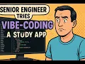 Senior engineer tries VIBE-CODING a study app