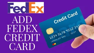 How to Add Credit Card to FedEx 2024