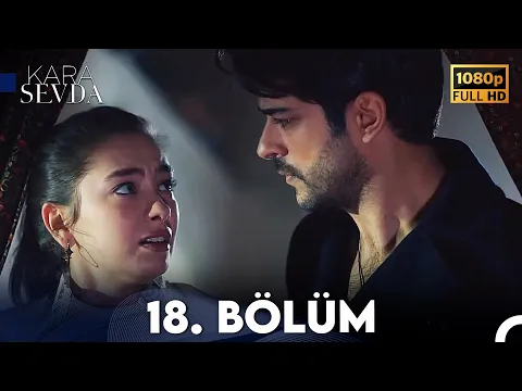 Download MP3 Kara Sevda 18. Bölüm FULL HD