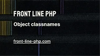 08 Object Classnames - Front Line PHP