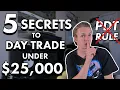 The 5 SECRET Ways to Day Trade Under 25 000 PDT Hacks