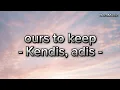 Download Lagu ours to keep - Kendis, adis (Lyrics)