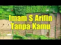 Lagu Imam S Arifin - Tanpa Kamu (Music Video)