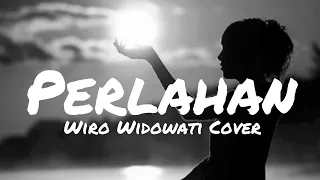 Download Wiro Widowati Cover - Perlahan (Lyrics) MP3