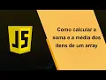 Como calcular a soma e a media dos itens de um array