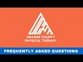 Frequently Asked Questions Orange County Physical Therapy OCPT