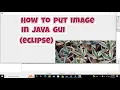 how to show image on gui of java in eclipse put picture on the gui of java in eclipse