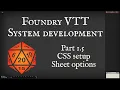 Foundry VTT system dev - Part 1 5 CSS setup