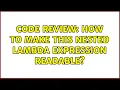 Code Review How to make this nested lambda expression readable