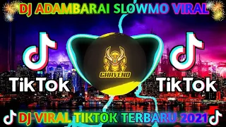 Download DJ ADAMBARAI SLOWMO VIRAL TIK TOK TERBARU MP3