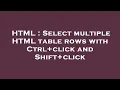 HTML Select multiple HTML table rows with Ctrl click and Shift click