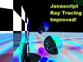 Javascript Ray Tracing - Big Improvements