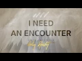 Download Lagu I Need An Encounter - Encounter Us Holy Spirit | New Wine