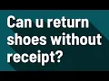 Can u return shoes without receipt