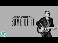 Some Of It  Eric Church  | Audio World