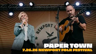 Paper Town - LIVE - Dave Matthews & Brandi Carlile, 7/26/26 Newport Folk Festival