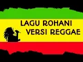 Download Lagu LAGU ROHANI REGGAE TERBARU / LAGU SEMANGAT SETIAP HARI