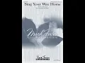 Download Lagu SING YOUR WAY HOME (SATB Choir) - Joseph M. Martin