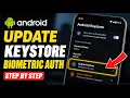 How to update Android Keystore for biometric auth - Step By Step