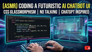 ASMR Coding a Futuristic AI Chatbot UI ChatGPT Inspired CSS Glassmorphism No Talking