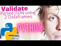 COMPARE TWO DATAFRAMES AFTER JSON PARSING FOR EQUALITY WITH BREAKDOWN