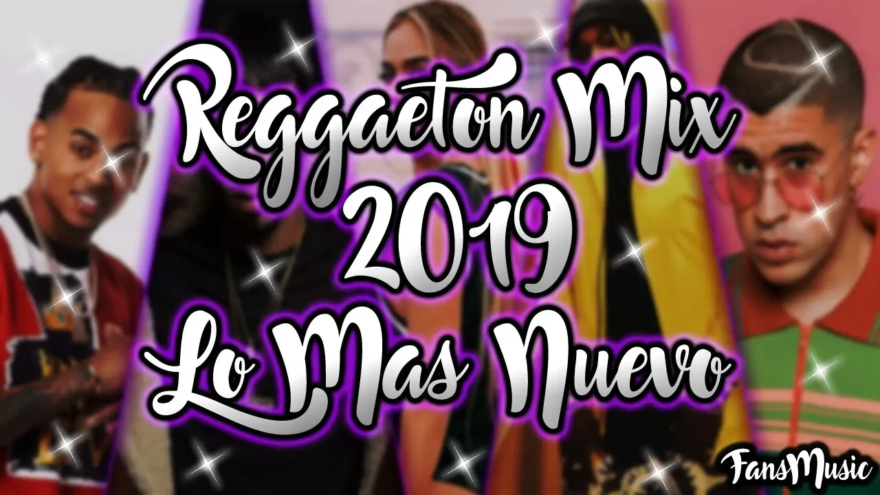 Reggaeton Mix 2019 - Lo Mas Escuchado Reggaeton 2019 - Musica 2019 Lo Mas Nuevo Reggaeton #1