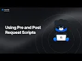 Using Pre and Post Request Scripts