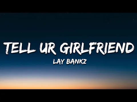 Download MP3 Lay Bankz - Tell Ur Girlfriend (Lyrics)