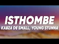 Lagu Kabza De Small \u0026 Young Stunna - Isthombe (Lyrics) feat. Mthunzi \u0026 Jnr SA