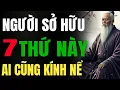 Lagu CỔ NHÂN DẠY : Người Sỡ Hữu 7 Thứ này - Khiến Kẻ Ghét Bạn Cũng Phải Im Lặng Và Nể Phục |
