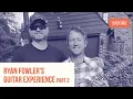 Ryan Fowler s Guitar Experience Part II