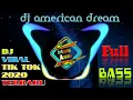 Dj American Dream 2020 Remik Full Bass ||  Dj Viral Tik Tok