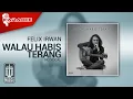 Download Lagu Felix Irwan - Walau Habis Terang (Karaoke Video) - No Vocal