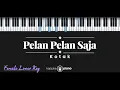 Download Lagu Pelan Pelan Saja - Kotak (KARAOKE PIANO - FEMALE LOWER KEY)