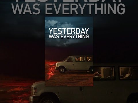 Yesterday Was Everything