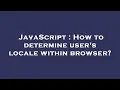 JavaScript How to determine user s locale within browser