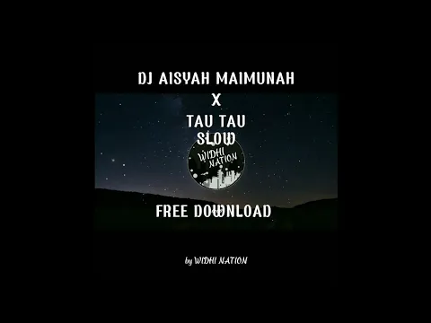 Download MP3 DJ AISYAH MAIMUNAH X TAU TAU SLOW \\\\ FREE DOWNLOAD