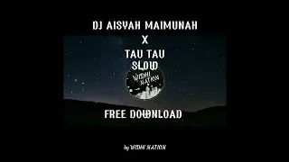 Download DJ AISYAH MAIMUNAH X TAU TAU SLOW \\\\ FREE DOWNLOAD MP3