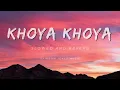 Download Lagu Khoya Khoya ( slowed and reverb ) | Hero ( 2015 ) | MOHIT CHAUHAN, PRIYA PANCHAL