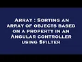 Array Sorting an array of objects based on a property in an Angular controller using filter