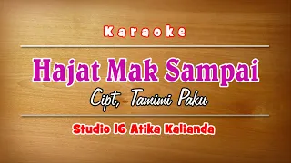 Download hajat mak sampai - Karaoke - Cipt, Tamimi Paku - Lagu Lampung No Vocal - Tam sanjaya MP3