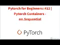 Pytorch for Beginners Pytorch Containers - nn Sequential