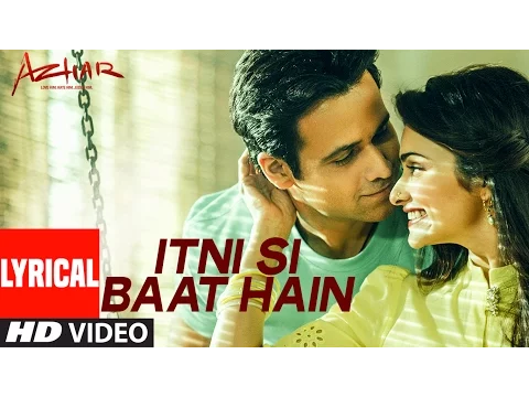 Download MP3 Itni Si Baat Hain Lyrical Vide Song | Azhar | Emraan Hashmi, Prachi Desai | Pritam | T-Series