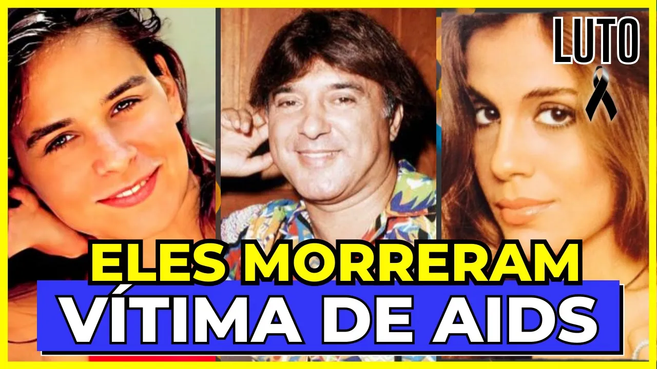 ????TRISTEZA!????24 ATORES FAMOSOS BRASILEIROS QUE MORRERAM DE AIDS HIV!