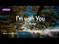 I'm with You   ::  Ziv Moran  🎵 with lyrics