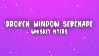 whiskey myers broken window serenade lyrics 
