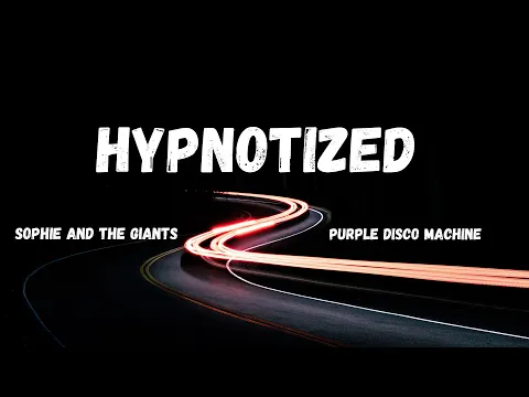 Download MP3 Hypnotized (LYRICS) - Purple Disco Machine, Sophie And The Giants